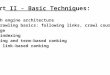 Part II - Basic Techniques: Search engine architecture Web crawling basics: following links, crawl courtesy,.. Storage Text indexing Querying and term-based