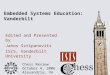 Chess Review October 4, 2006 Alexandria, VA Embedded Systems Education: Vanderbilt Edited and Presented by Janos Sztipanovits ISIS, Vanderbilt University