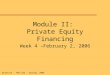 J. K. Dietrich - FBE 532 – Spring, 2006 Module II: Private Equity Financing Week 4 –February 2, 2006