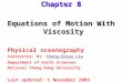 Equations of Motion With Viscosity Physical oceanography Instructor: Dr. Cheng-Chien LiuCheng-Chien Liu Department of Earth Sciences National Cheng Kung