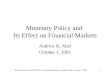 Monetary Policy and Its Effect on Financial Markets, Andrew Abel, October 1, 20011 Monetary Policy and Its Effect on Financial Markets Andrew B. Abel October