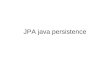 JPA java persistence. Notes from wikipedia Entities A persistence entity is a lightweight Java class that typically represents a table in a relational