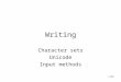 1/25 Writing Character sets Unicode Input methods