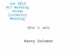 Who’s who Harry Solomon Jan 2012 HL7 Working Group Cytometry Meeting