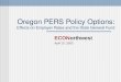 Oregon PERS Policy Options: Effects on Employer Rates and the State General Fund ECONorthwest April 10, 2003