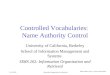 11/13/2001Information Organization and Retrieval Controlled Vocabularies: Name Authority Control University of California, Berkeley School of Information