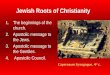 Jewish Roots of Christianity 1.The beginnings of the church. 2.Apostolic message to the Jews. 3.Apostolic message to the Gentiles. 4. Apostolic Council