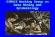 DIMACS Working Group on Data Mining and Epidemiology