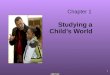 FMST 332 1 1 Chapter 1 Studying a Child’s World :