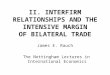 II. INTERFIRM RELATIONSHIPS AND THE INTENSIVE MARGIN OF BILATERAL TRADE James E. Rauch The Nottingham Lectures in International Economics