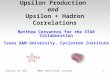 February 10, 2011WWND: Winter Park, Colorado1 Upsilon Production and Upsilon + Hadron Correlations Matthew Cervantes for the STAR Collaboration Texas A&M