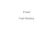 Praat Fadi Biadsy Praat  Developed by Paul Boersma and David Weenink Institute of Phonetic Sciences University