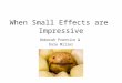 When Small Effects are Impressive Deborah Prentice & Dale Miller