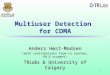 1 Multiuser Detection for CDMA Anders Høst-Madsen (with contributions from Yu Jaechon, Ph.D student) TRLabs & University of Calgary