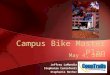 Campus Bike Master Plan May 4, 2005 Jeffrey LaMondia Stephanie Centofonti Stephanie Mather