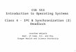 1 CSE 513 Introduction to Operating Systems Class 4 - IPC & Synchronization (2) Deadlock Jonathan Walpole Dept. of Comp. Sci. and Eng. Oregon Health and