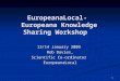 1 EuropeanaLocal- Europeana Knowledge Sharing Workshop EuropeanaLocal- Europeana Knowledge Sharing Workshop 13/14 January 2009 Rob Davies, Scientific Co-ordinator