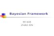 Bayesian Framework EE 645 ZHAO XIN. A Brief Introduction to Bayesian Framework The Bayesian Philosophy Bayesian Neural Network Some Discussion on Priors