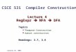 Lecture 4 RegExpr  NFA  DFA Topics Thompson Construction Subset construction Readings: 3.7, 3.6 January 23, 2006 CSCE 531 Compiler Construction