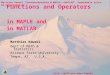 Matthias Kawski “Functions/operators in MAPLE  MATLAB” Remarkable  elta 03,Queenstown NZ kawski kawski@asu.edu Functions and Operators
