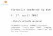 Virtuelle verdener og rum X: 17. april 2002 - Kunst i virtuelle verdener Primærlitteratur: Primærlitteratur: Johansson, Troels Degn. 2000: "Staging Collaborative