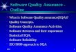 2007 2 Software Quality Assurance - Outline ä What is Software Quality assurance(SQA)? ä Quality Concepts. ä Software Quality Assurance Activities. ä Software