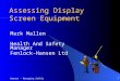 Hansen – Managing Safely 1 Assessing Display Screen Equipment Mark Mallen Health And Safety Manager Fenlock-Hansen Ltd
