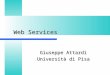 Web Services Web Services Giuseppe Attardi Università di Pisa