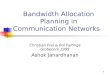 1 Bandwidth Allocation Planning in Communication Networks Christian Frei & Boi Faltings Globecom 1999 Ashok Janardhanan