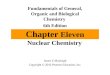 Chapter Eleven Nuclear Chemistry Fundamentals of General, Organic and Biological Chemistry 6th Edition James E Mayhugh Copyright © 2010 Pearson Education,
