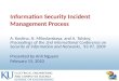 Information Security Incident Management Process A. Kostina, N. Miloslavskaya, and A. Tolstoy, Proceedings of the 2nd International Conference on Security