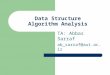 Data Structure Algorithm Analysis TA: Abbas Sarraf ab_sarraf@aut.ac.ir