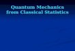 Quantum Mechanics from Classical Statistics. what is an atom ? quantum mechanics : isolated object quantum mechanics : isolated object quantum field theory