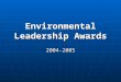 Environmental Leadership Awards 2004-2005. Performance: The University will institutionalize best practices and continually monitor, report on and improve
