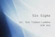 Six Sigma Dr. Ron Tibben-Lembke SCM 462 Dr. Ron Tibben-Lembke SCM 462