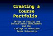 Creating a Course Portfolio Office of Faculty and Instructional Development and the College of Education Qatar University