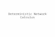 Deterministic Network Calculus. DNC history DNC motivation