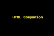 HTML Companion. Lecture Objectives Learn about HTML. Know basic HTML tags