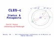 CLEO-c Status & Prospects CLEO-c Status & Prospects David Asner University of Pittsburgh  D o D o, D o  K -  + K-K- K+K+ ++  Beauty ’03 – 9th