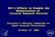 NIH’s Efforts to Promote the Harmonization of Clinical Research Policies Secretary’s Advisory Committee on Human Research Protections October 27, 2009