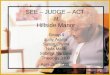 SEE – JUDGE – ACT at Hillside Manor Group 4 Juilly Aranja Susan Chyou Nyla Malik Sabrina Santana Theology 3300 April 26 th, 2005
