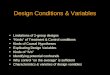 Design Conditions & Variables Limitations of 2-group designs “Kinds” of Treatment & Control conditions Kinds of Causal Hypotheses Explicating Design Variables