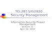 TEL2813/IS2820 Security Management Information Security Project Management Lecture 12 April 14, 2005