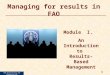 1 RBM Workplanning and Budgeting-FAO Managing for results in FAO Module I. An Introduction to Results-Based Management