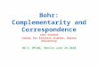 Bohr: Complementarity and Correspondence John Stachel Center for Einstein Studies, Boston University HQ-3, MPIWG, Berlin June 29,2020