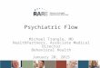 Psychiatric Flow Michael Trangle, MD HealthPartners, Associate Medical Director Behavioral Health January 20, 2015