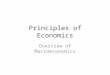 Principles of Economics Overview of Macroeconomics