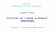 ECE 552 Numerical Circuit Analysis Chapter Three SOLUTION OF LINEAR ALGEBRAIC EQUATIONS Copyright © I. Hajj 2012 All rights reserved