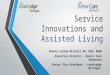 Service Innovations and Assisted Living Deanna Ludlow Mitchell RN, BSN, MSBA Executive Director – Senior Care Resources Senior Vice President – LeadingAge