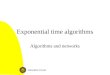 Exponential time algorithms Algorithms and networks